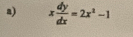 x dy/dx =2x^2-1