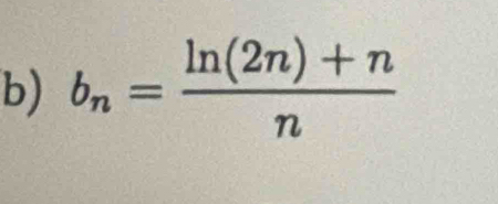 b_n= (ln (2n)+n)/n 