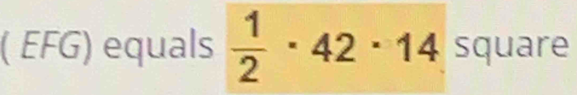 ( EFG) equals  1/2 · 42· 14 square