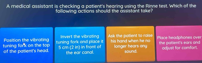 Solved: A medical assistant is checking a patient's hearing using the ...