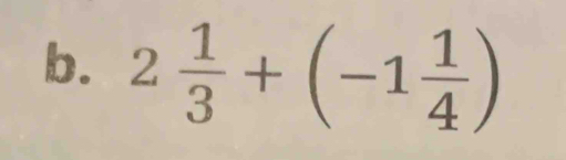 2 1/3 +(-1 1/4 )