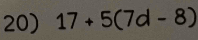 17+5(7d-8)