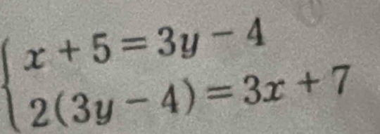 beginarrayl x+5=3y-4 2(3y-4)=3x+7endarray.