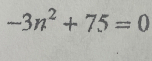 -3n^2+75=0