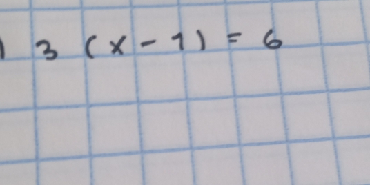 3(x-1)=6