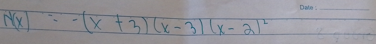 N(x)=-(x+3)(x-3)(x-2)^2
_