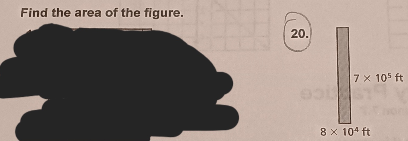 Find the area of the figure.
20.
7* 10^5ft
8* 10^4ft