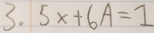 5x+6A=1