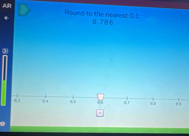 AR 
Round to the nearest 0.1 :
8.786
a