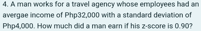Solved: A man works for a travel agency whose employees had an avergae ...