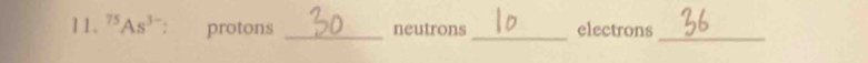 ^75As^(3-) : protons _neutrons_ electrons_