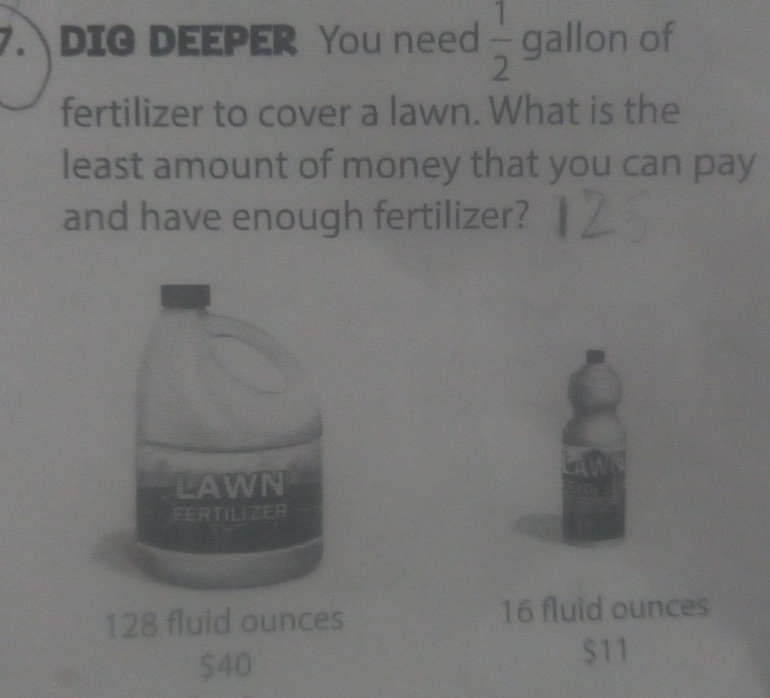 7.DIG DEEPER You need 1/2 gallon of fertilizer to cover a lawn. What is ...
