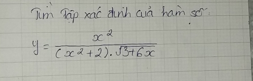 Iim Ráp xai dhinh wà ham so
y= x^2/(x^2+2)· sqrt(3+6x) 