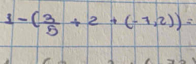 1-( 3/5 +2+(-1,2))=