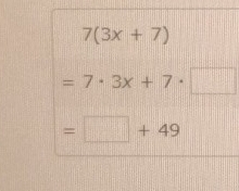 7(3x+7)
=7· 3x+7· □
=□ +49