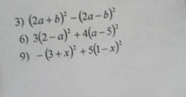 (2a+b)^2-(2a-b)^2
6) 3(2-a)^2+4(a-5)^2
9) -(3+x)^2+5(1-x)^2