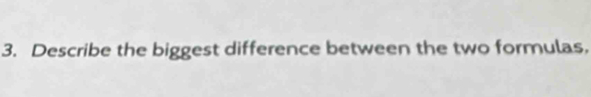 Describe the biggest difference between the two formulas,