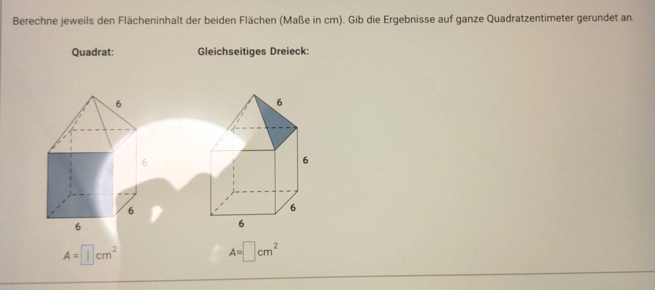 Berechne jeweils den Flächeninhalt der beiden Flächen (Maße in cm). Gib die Ergebnisse auf ganze Quadratzentimeter gerundet an. 
Quadrat: Gleichseitiges Dreieck:
A =πcm² Aapprox □ cm^2