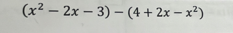 (x^2-2x-3)-(4+2x-x^2)