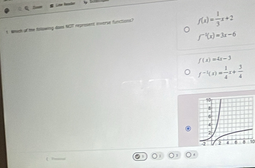 Which of the following doos NOT represent inverse functions?
f(x)= 1/3 x+2
f^(-1)(x)=3x-6
f(x)=4x-3
f^(-1)(x)= 1/4 x+ 3/4 
10