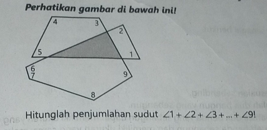 Perhatikan gambar di bawah ini! 
Hitunglah penjumlahan sudut ∠ 1+∠ 2+∠ 3+...+∠ 9!