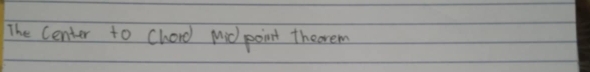 The Center to chord Mid point thecrem