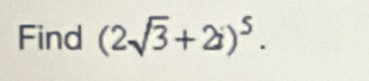 Find (2sqrt(3)+2i)^5.