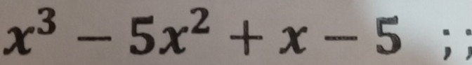 x^3-5x^2+x-5;