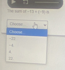 The sum of -13+(-9) is