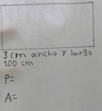 3 cm oncho y largo
1. 00 cm
P=
A=