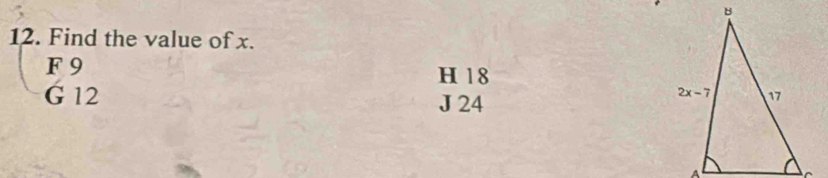 Find the value of x.
F 9 H 18
G 12 J 24