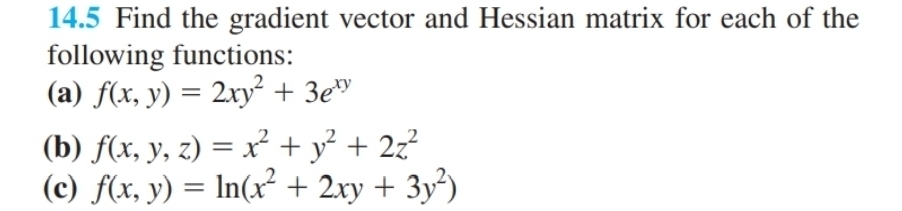 Solved: 14.5 Find the gradient vector and Hessian matrix for each of ...