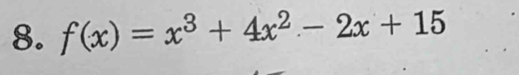 f(x)=x^3+4x^2-2x+15