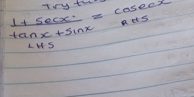 trytw
 (1+sec x)/tan x+sin x =beginarrayr cosec x