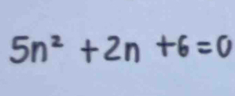 5n^2+2n+6=0