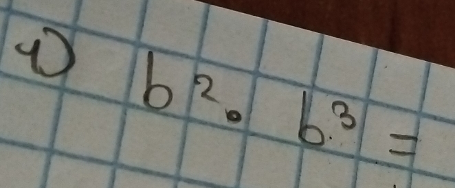 b^2· b^3=