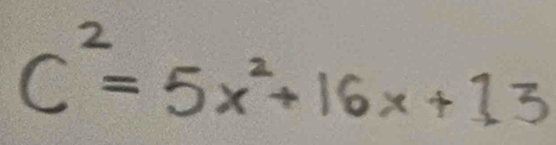 C^2=5x^2+16x+13