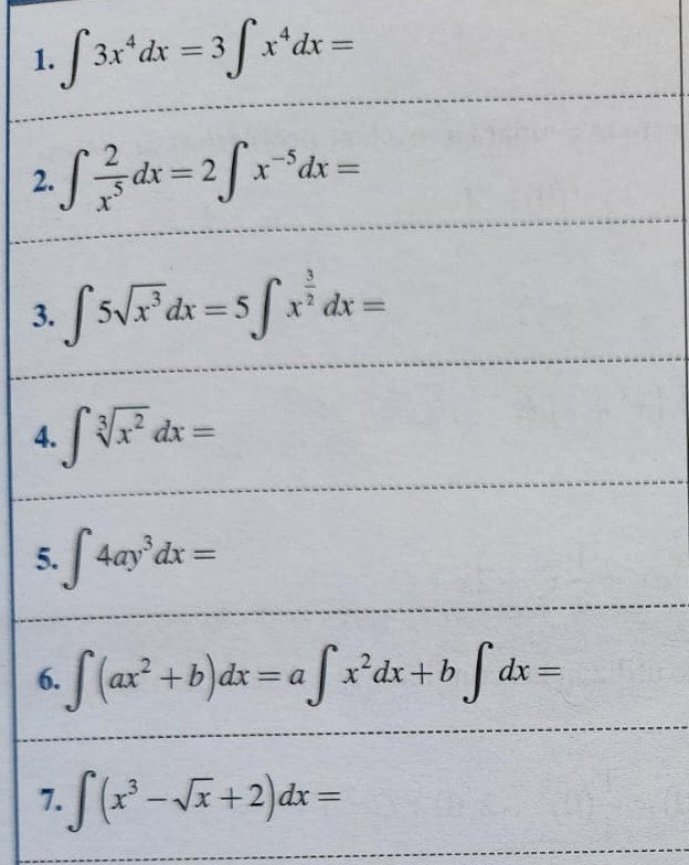 ∈t 3x^4dx=3∈t x^4dx=
2. ∈t  2/x^5 dx=2∈t x^(-5)dx=
3. ∈t 5sqrt(x^3)dx=5∈t x^(frac 3)2dx=
_ 
4. ∈t sqrt[3](x^2)dx=
5. ∈t 4ay^3dx=
6. ∈t (ax^2+b)dx=a∈t x^2dx+b∈t dx=
7. ∈t (x^3-sqrt(x)+2)dx=
