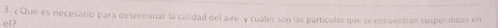 ¿Que es necesario para determinar la calidad del aire y cuales son las partículas que se encuentran suspendidas en 
el?