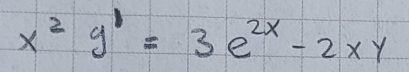 x^2y^1=3e^(2x)-2xy