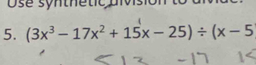 Ose synthetic di 
5. (3x^3-17x^2+15x-25)/ (x-5