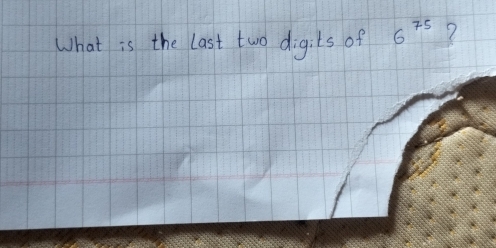 What is the last two digits of 6^(75) ?