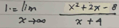 lim _xto ∈fty  (x^2+2x-8)/x+4 