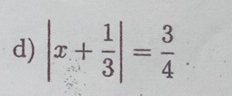 |x+ 1/3 |= 3/4 .