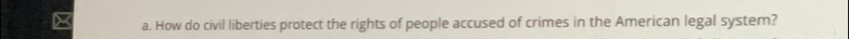 How do civil liberties protect the rights of people accused of crimes in the American legal system?