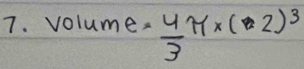 volume = 4/3 π * (2)^3