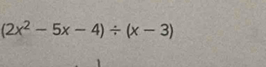 (2x^2-5x-4)/ (x-3)