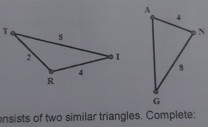 onsists of two similar triangles. Complete: