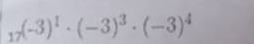 _17(-3)^1· (-3)^3· (-3)^4