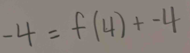 -4=f(4)+-4